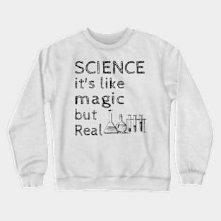 Funny science its like magic but real Crewneck Sweatshirt